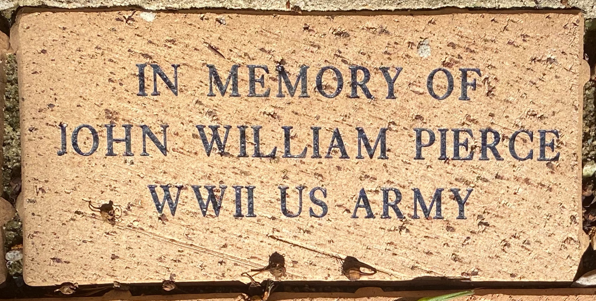 IN MEMORY OF  JOHN WILLIAM PIERCE WWII US ARMY