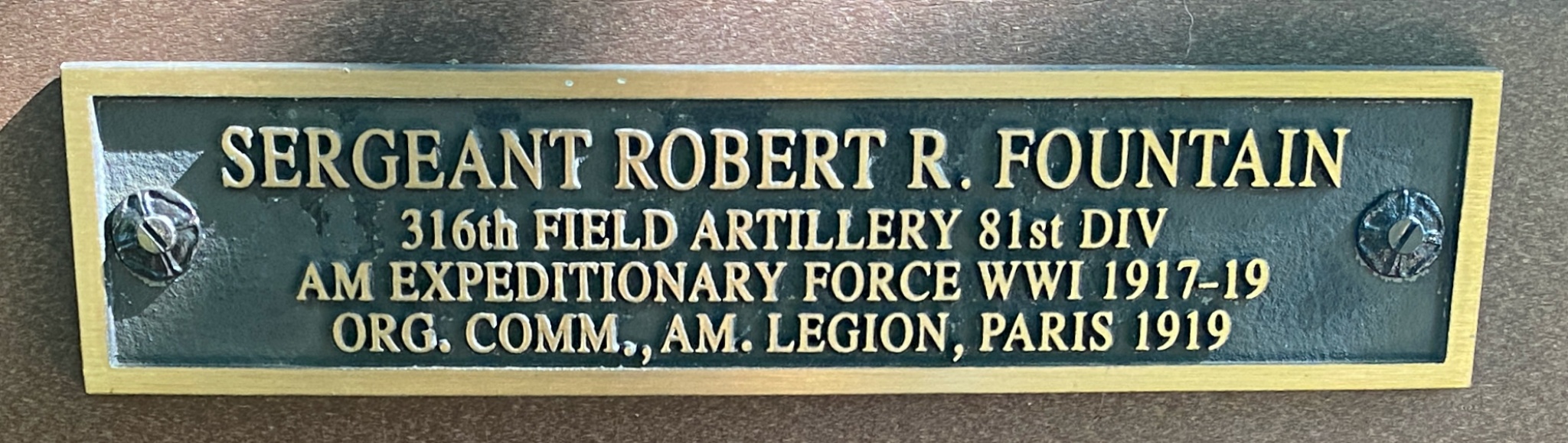 SERGEANT ROBERT R. FOUNTAIN 316th FIELD ARTILLERY 81st DIV AM EXPEDITIONARY FORCE WW I 1917-19 ORG. COMM., AM. LEGION, PARIS 1919