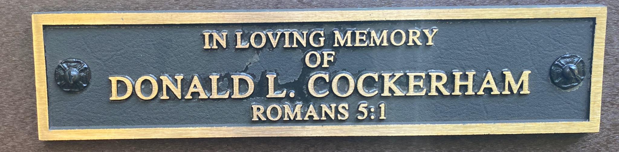 IN LOVING MEMORY OF DONALD L. COCKERHAM ROMANS 5:1