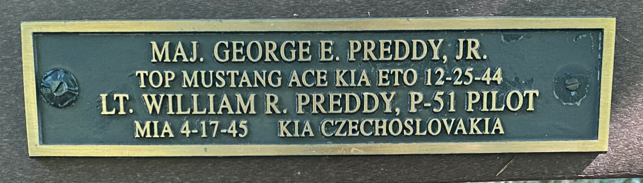 MAJ. GEORGE E. PREDDY, JR. TOP MUSTANG ACE KIA ETO 12-25-44 LT. WILLIAM R. PREDDY, P-51 PILOT MIA 4-17-45    KIA CZECHOSLAVAKIA